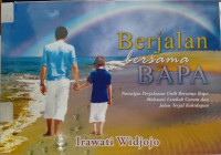 Berjalan Bersama Bapa : Nostalgia Perjalanan Unik Bersama Bapa Melewati Lembah Curam dan Jalan Terjal Kehidupan