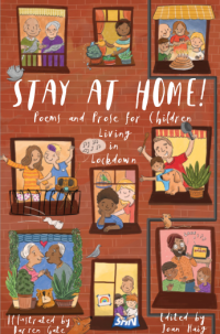 STAY AT HOME! POEMS AND PROSE FOR CHILDREN IN LOCKDOWN
