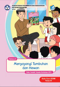 Buku Guru Kelas 3-Tema 2: Menyayangi Tumbuhan dan Hewan