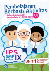 Buku Siswa Kelas 9 (3 SMP): Ilmu Pengetahuan Sosial (IPS) 1 (PBA) ; Pembelajaran Jarak Jauh (PJJ)