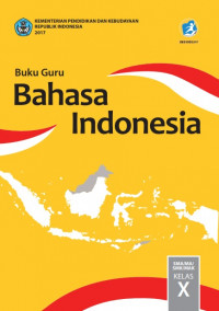 Buku Guru Kelas 10 (1 SMA): Bahasa Indonesia-R.2017