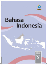 Buku Siswa Kelas 10 (1 SMA): Bahasa Indonesia