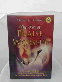 The Fire Of Praise and Worship